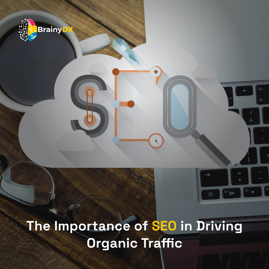 The Importance of SEO in Driving Organic Traffic
